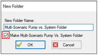 New Folder window with a place to name your folder and a check box to make it a Multi-Scenario Pump vs. System folder.
